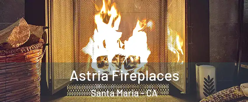  Astria Fireplaces Santa Maria - CA