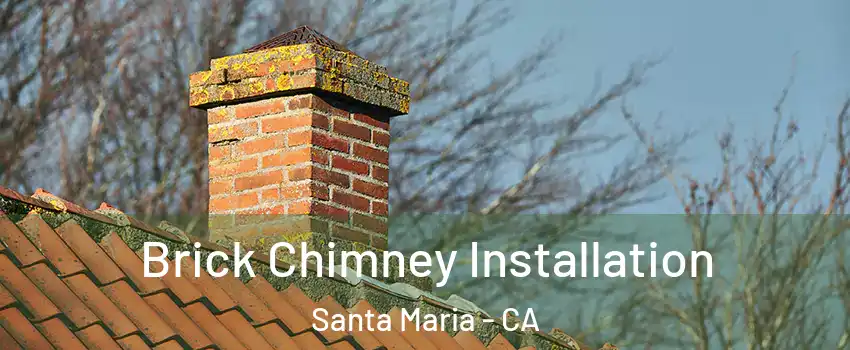 Brick Chimney Installation Santa Maria - CA