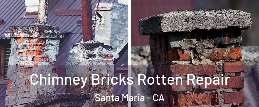  Chimney Bricks Rotten Repair Santa Maria - CA