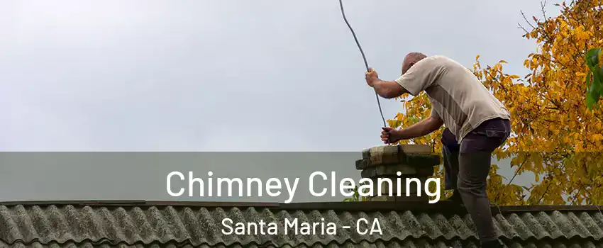  Chimney Cleaning Santa Maria - CA
