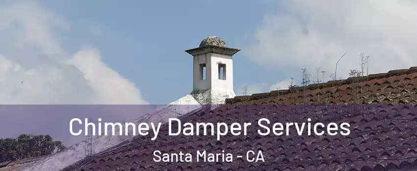  Chimney Damper Services Santa Maria - CA