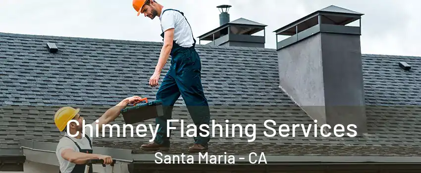  Chimney Flashing Services Santa Maria - CA