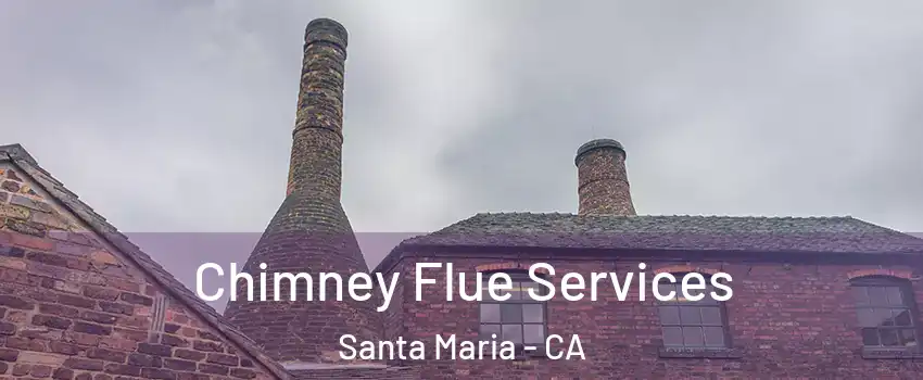  Chimney Flue Services Santa Maria - CA