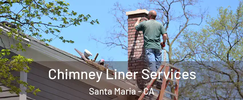  Chimney Liner Services Santa Maria - CA