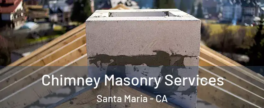  Chimney Masonry Services Santa Maria - CA