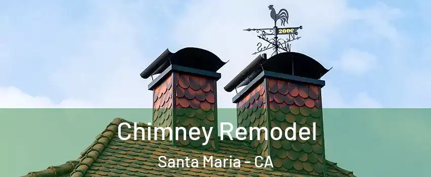  Chimney Remodel Santa Maria - CA