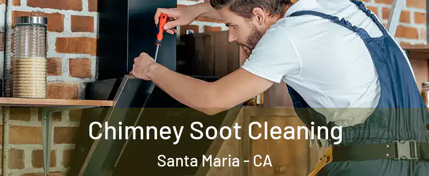  Chimney Soot Cleaning Santa Maria - CA