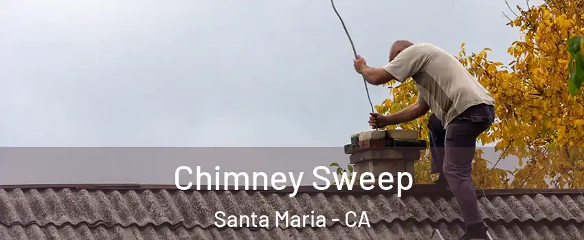  Chimney Sweep Santa Maria - CA