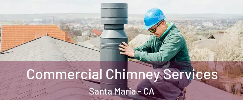  Commercial Chimney Services Santa Maria - CA