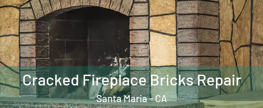  Cracked Fireplace Bricks Repair Santa Maria - CA