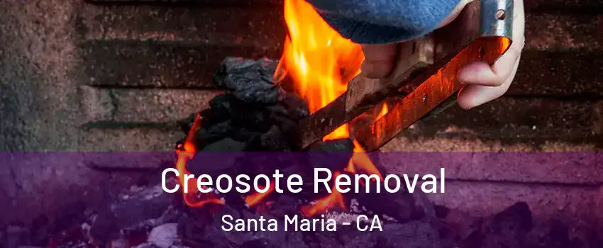  Creosote Removal Santa Maria - CA