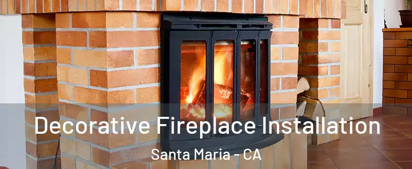  Decorative Fireplace Installation Santa Maria - CA
