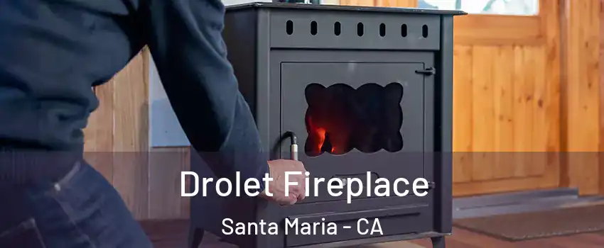  Drolet Fireplace Santa Maria - CA