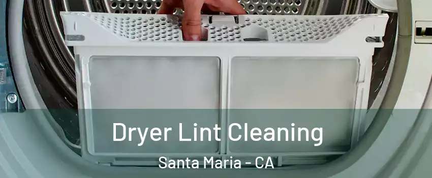  Dryer Lint Cleaning Santa Maria - CA