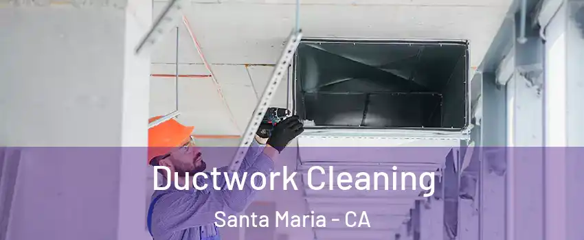  Ductwork Cleaning Santa Maria - CA