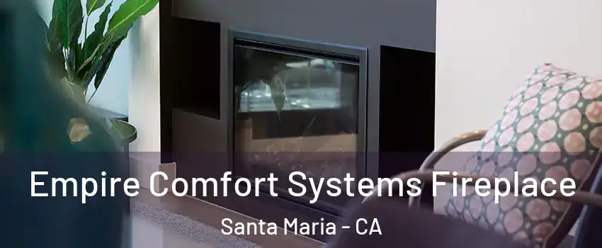  Empire Comfort Systems Fireplace Santa Maria - CA
