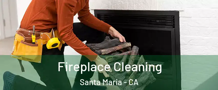  Fireplace Cleaning Santa Maria - CA