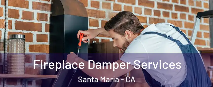  Fireplace Damper Services Santa Maria - CA