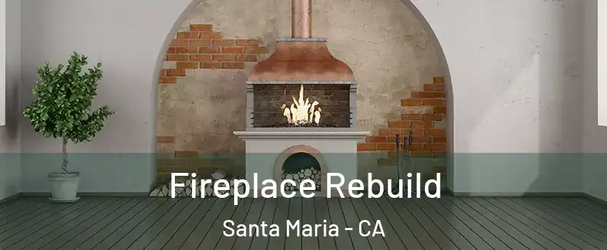  Fireplace Rebuild Santa Maria - CA
