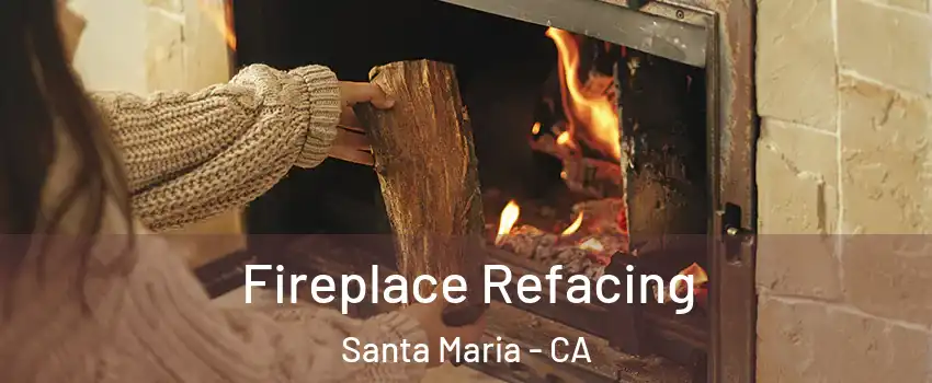  Fireplace Refacing Santa Maria - CA