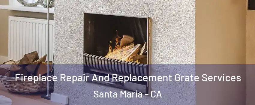  Fireplace Repair And Replacement Grate Services Santa Maria - CA