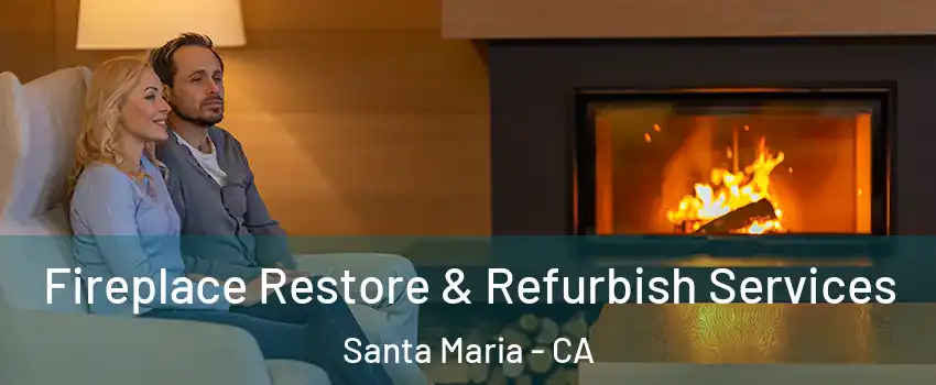  Fireplace Restore & Refurbish Services Santa Maria - CA