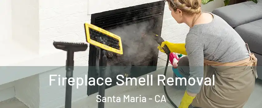  Fireplace Smell Removal Santa Maria - CA