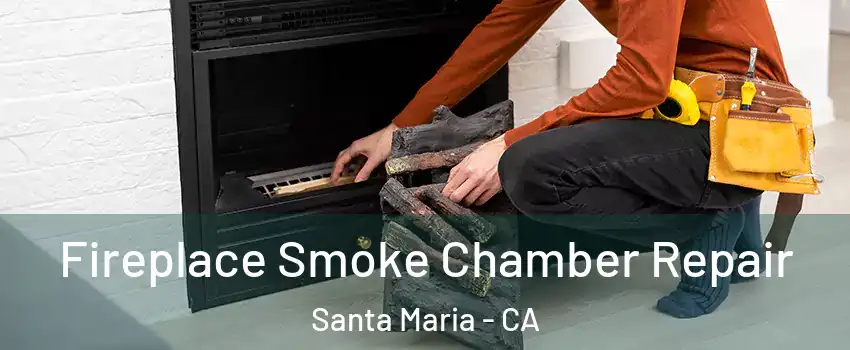  Fireplace Smoke Chamber Repair Santa Maria - CA