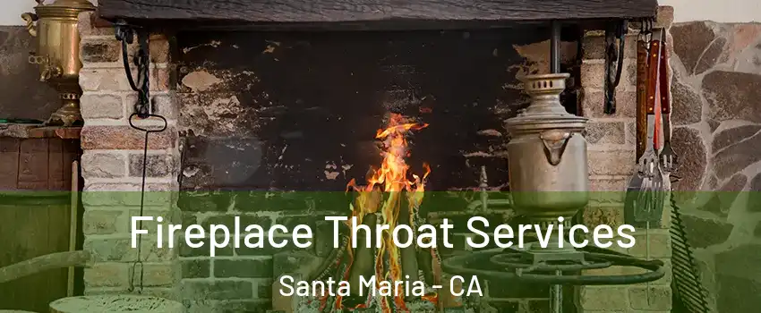  Fireplace Throat Services Santa Maria - CA