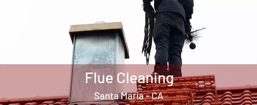  Flue Cleaning Santa Maria - CA
