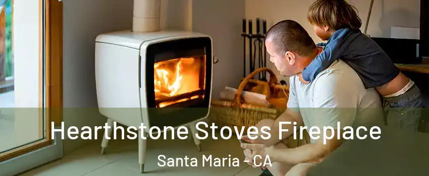  Hearthstone Stoves Fireplace Santa Maria - CA