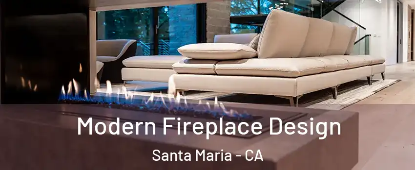  Modern Fireplace Design Santa Maria - CA