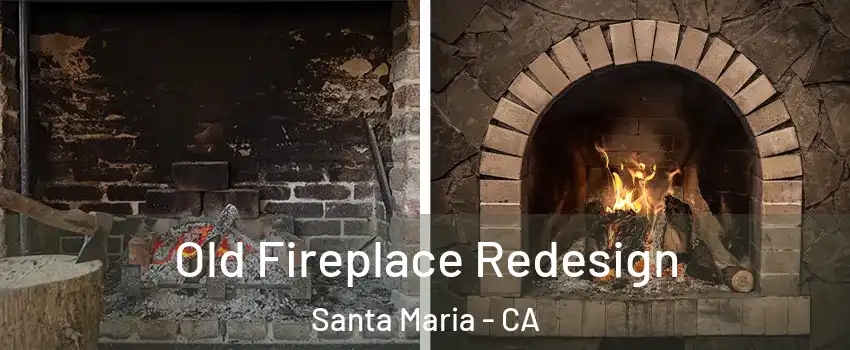 Old Fireplace Redesign Santa Maria - CA