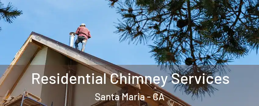  Residential Chimney Services Santa Maria - CA