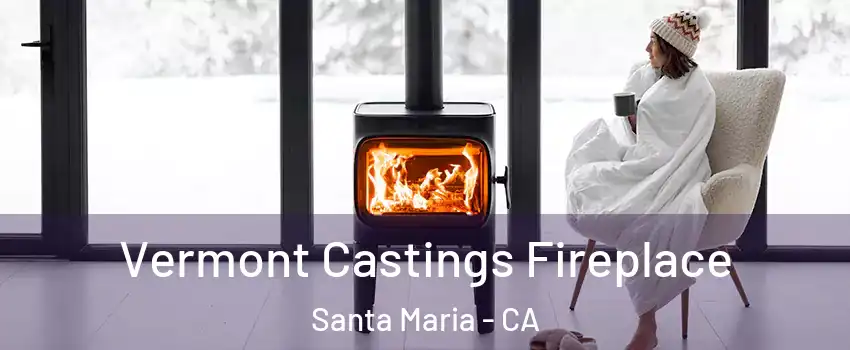  Vermont Castings Fireplace Santa Maria - CA