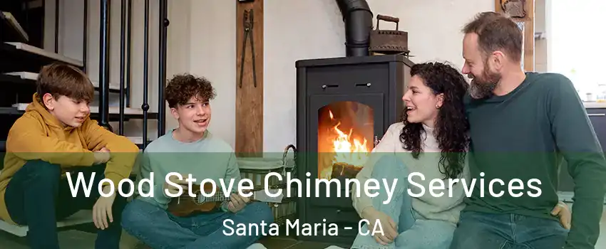  Wood Stove Chimney Services Santa Maria - CA